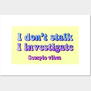 I don't stalk I investigate Scorpio funny quotes zodiac astrology signs 70s 80s aesthetic Posters and Art